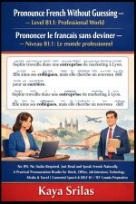 Pronounce French Without Guessing - Level B1.1