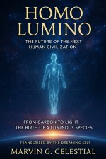 HOMO LUMINO The Future of the Next Human Civilization