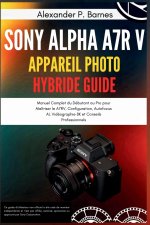Sony Alpha a7R V Appareil Photo Hybride Guide