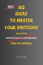102 Ideas To Master Your Emotions