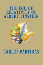THE END OF RELATIVITY OF ALBERT EINSTEIN