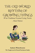 The Old World Rhythm of Growing Things