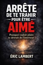Arrête de te trahir pour être aimé