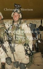 The Warrior Never Leaves The Long Road Home