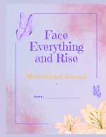 Face Everything and Rise Motivational Journal
