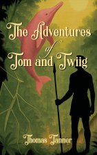 THE ADVENTURES OF TOM AND TWIIG
