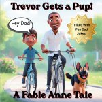 Hey Dad! Trevor Get's a Pup!