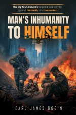 Big Tech Industry Ongoing War Crimes Against Humanity and Humanism 