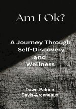 Am I OK? A Journey Through Self-Discovery and Wellness