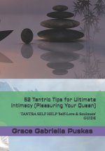 52 Tantric Tips for Ultimate Intimacy (Pleasuring Your Queen)