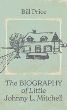 The Biography of Little Johnny L. Mitchell