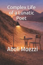COMPLEX LIFE OF A LUNATIC POET