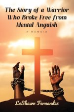The Story of a Warrior Who Broke Free from Mental Anguish