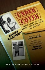 Under Cover, A Half-Century Inside Financial Crime and Corruption