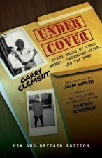 Under Cover, A Half-Century Inside Financial Crime and Corruption