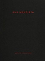 Ana Mendieta: Back to the Source