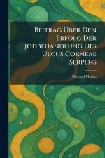 Beitrag Ãber Den Erfolg Der Jodbehandlung Des Ulcus Corneae Serpens