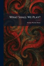 What Shall We Play?