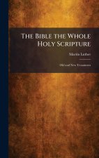 The Bible the Whole Holy Scripture