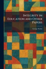 Integrity in Education and Other Papers