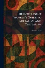 The Intelligent Woman's Guide to Socialism and Capitalism