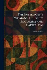 The Intelligent Woman's Guide to Socialism and Capitalism