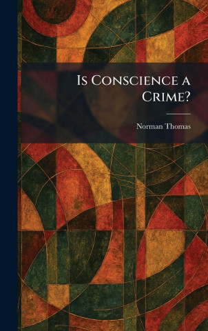 Is Conscience a Crime?