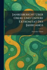 Jahresbericht Uber Obere Und Untere Extremitat Des Jahrgangs