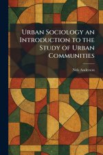 Urban Sociology an Introduction to the Study of Urban Communities