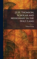 J.E.H. Thomson, Scholar and Missionary in the Holy Land