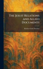 The Jesuit Relations and Allied Documents