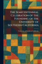 The Semicentennial Celebration of the Founding of the University of Southern California