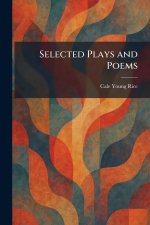 Selected Plays and Poems