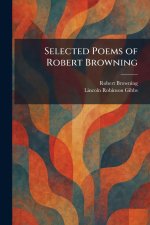 Selected Poems of Robert Browning