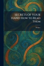 SECRETS OF YOUR HAND How to Read Them