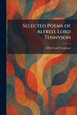 Selected Poems of Alfred, Lord Tennyson