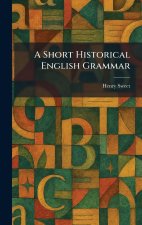 A Short Historical English Grammar