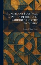 Significant Post-War Changes in the Full-Fashioned Hosiery Industry
