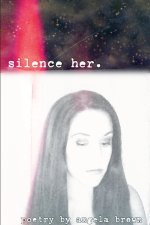 silence her.