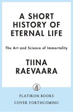 A Short History of Eternal Life