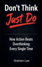 Don't Think, Just Do