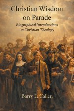 Christian wisdom on parade! Biographical Introductions to Christian Theology