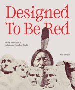 Designed to Be Red: Native American and Indigenous Graphic Works