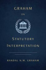 Graham on Statutory Interpretation