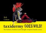 Taxidermy Goes Wild!