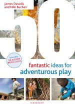 50 Fantastic Ideas for Adventurous Play