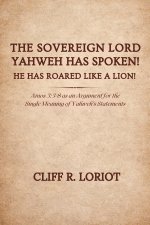 The Sovereign Lord Yahweh Has Spoken! He Has Roared Like a Lion!