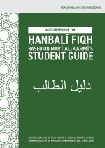 A Coursebook on Ḥanbalī Fiqh (Dalīl al-Ṭālib)