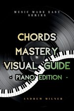 Chords Mastery Visual Guide - Piano Edition