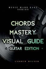 Chords Mastery Visual Guide - Guitar Edition